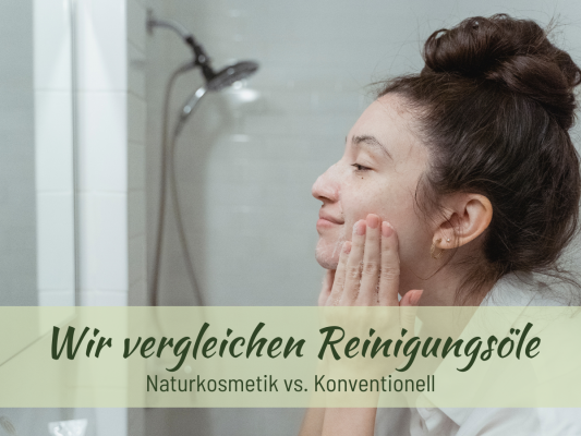 Wir vergleichen Reinigungsöle: Konventionell vs. Naturkosmetik - BioBalsam Blog - Wir vergleichen Reinigungsöle: Konventionell vs. Naturkosmetik