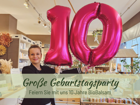 BioBalsam Jubiläum - Wir feiern 10. Geburtstag - 