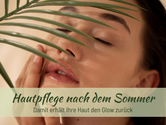 Hautpflege Tipps nach dem Sommer - BioBalsam Blog: Wir verraten Ihnen die besten Hautpflegetipps nach dem Sommer