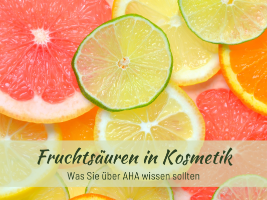 Fruchtsäure in Naturkosmetik - Fruchtsäure: Das Geheimnis strahlender Haut? Was Sie über AHA wissen sollten