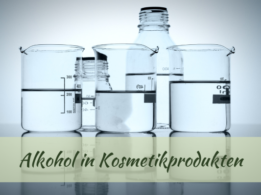 Alkohol in Kosmetikprodukten - BioBalsam Blog - Alkohol in Kosmetikprodukten