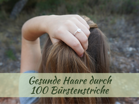 Gesunde Haare durch 100 Bürstenstriche - BioBalsam Blog - Gesunde Haare durch 100 Bürstenstriche